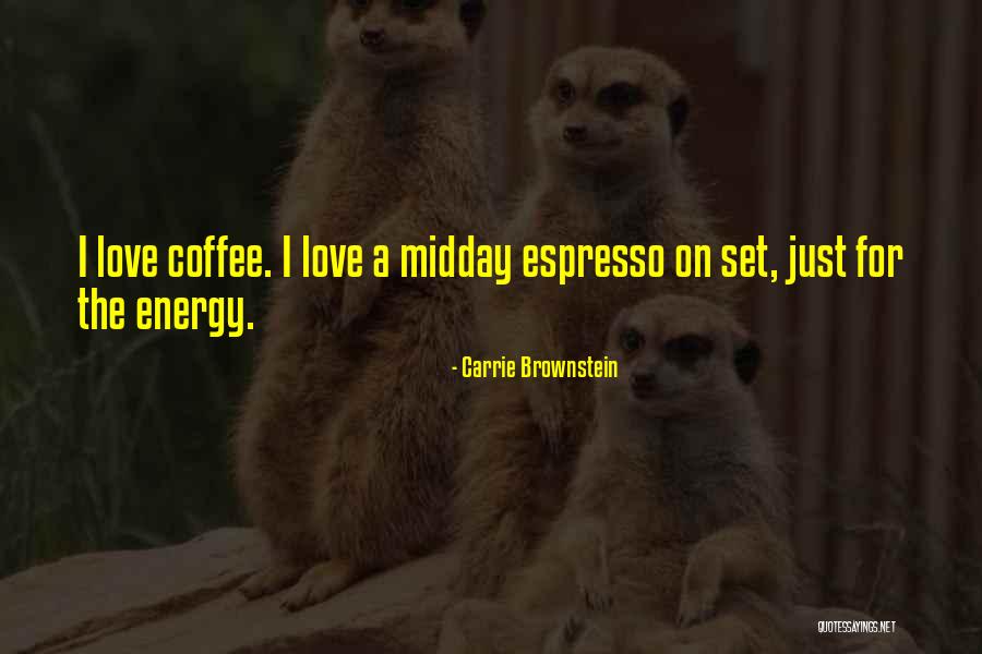 Midday Coffee Quotes By Carrie Brownstein Midday Coffee Quotes By Carrie Brownstein