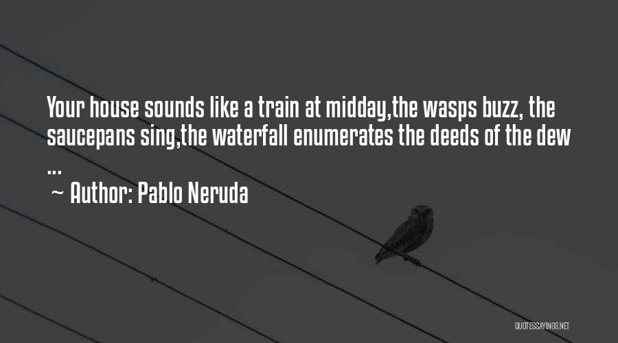 Midday Quotes By Pablo Neruda