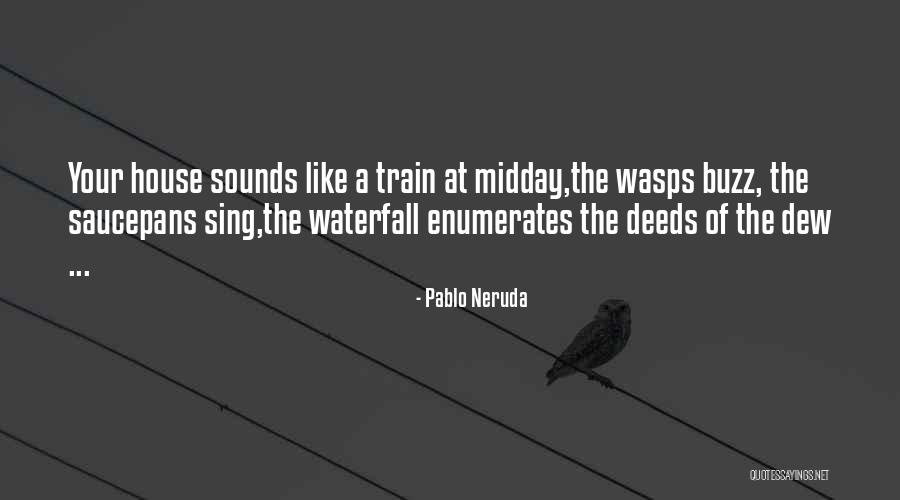 Midday Quotes By Pablo Neruda