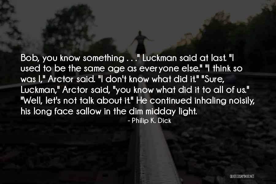 Midday Quotes By Philip K. Dick