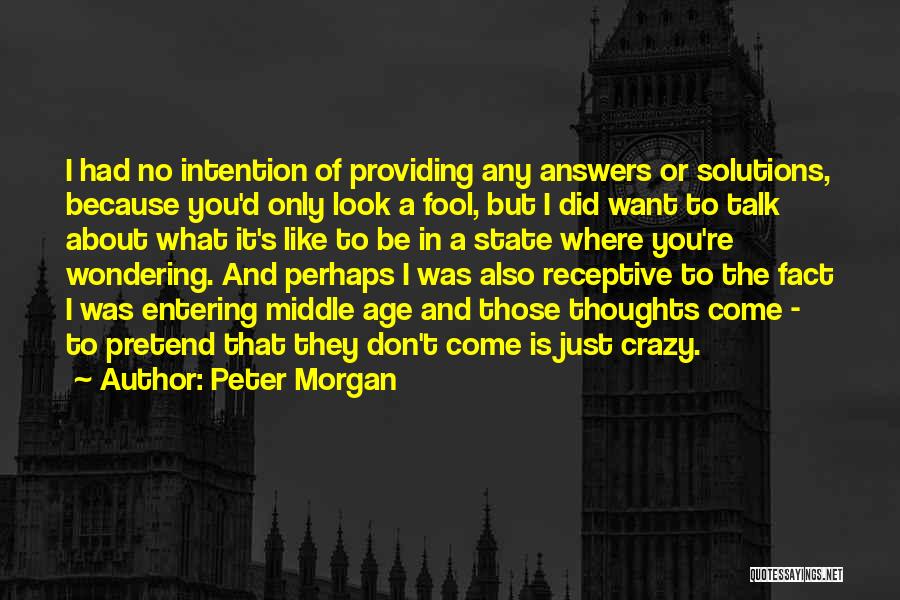 Middle Age Crazy Quotes By Peter Morgan