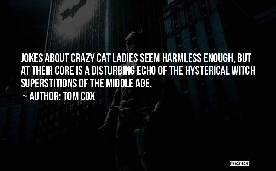 Middle Age Crazy Quotes By Tom Cox