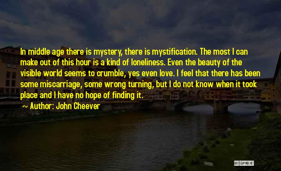 Middle Age Love Quotes By John Cheever