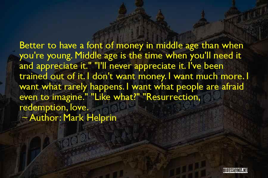 Middle Age Love Quotes By Mark Helprin