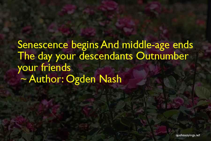 Middle Age Quotes By Ogden Nash