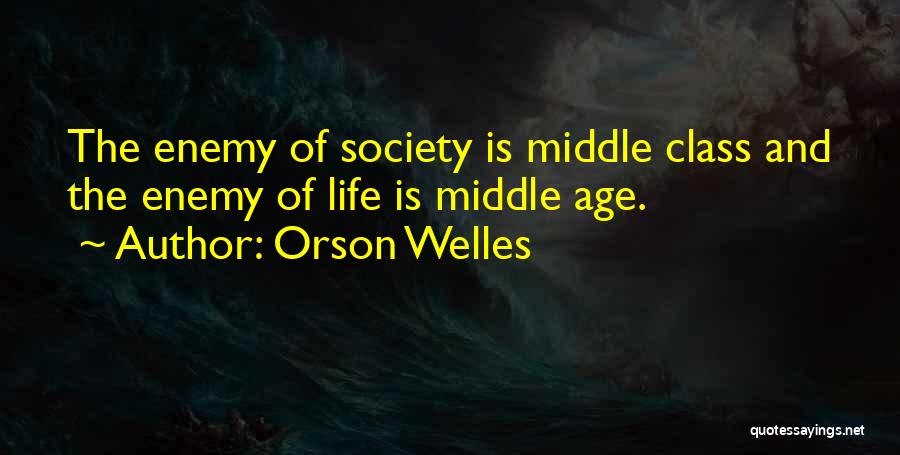 Middle Age Quotes By Orson Welles