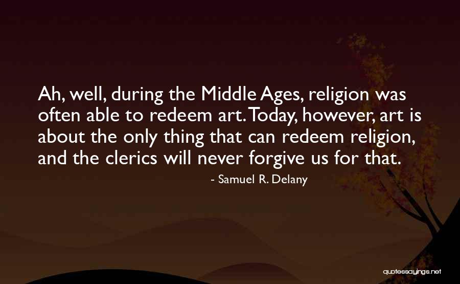 Middle Age Religion Quotes By Samuel R. Delany