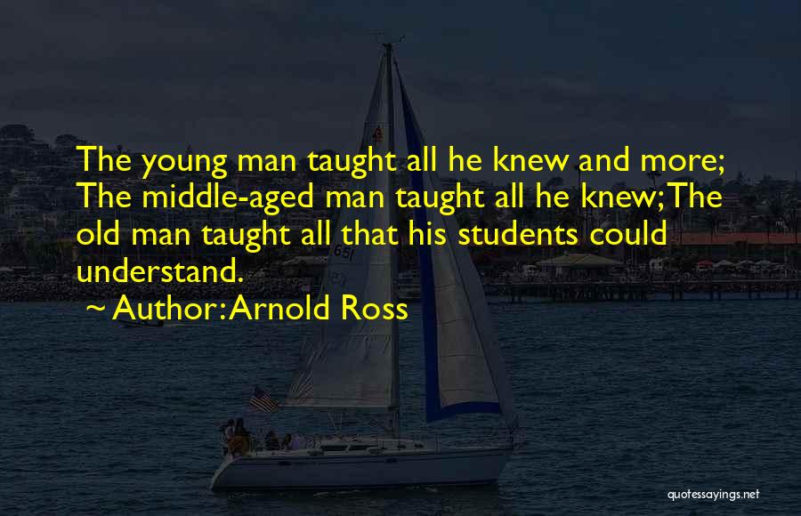 Middle Aged Man Quotes By Arnold Ross