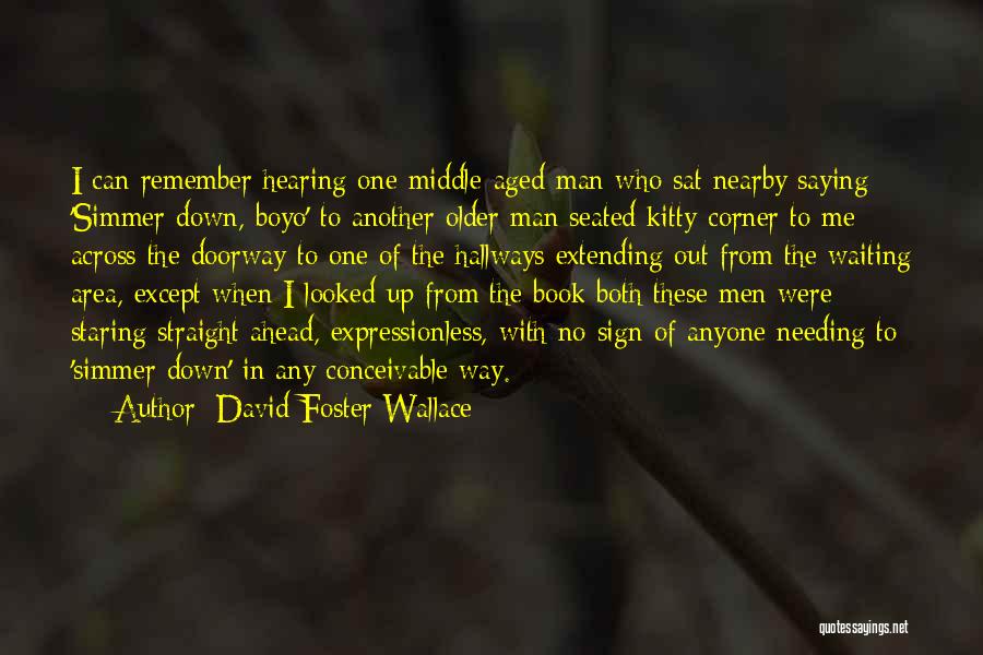 Middle Aged Man Quotes By David Foster Wallace