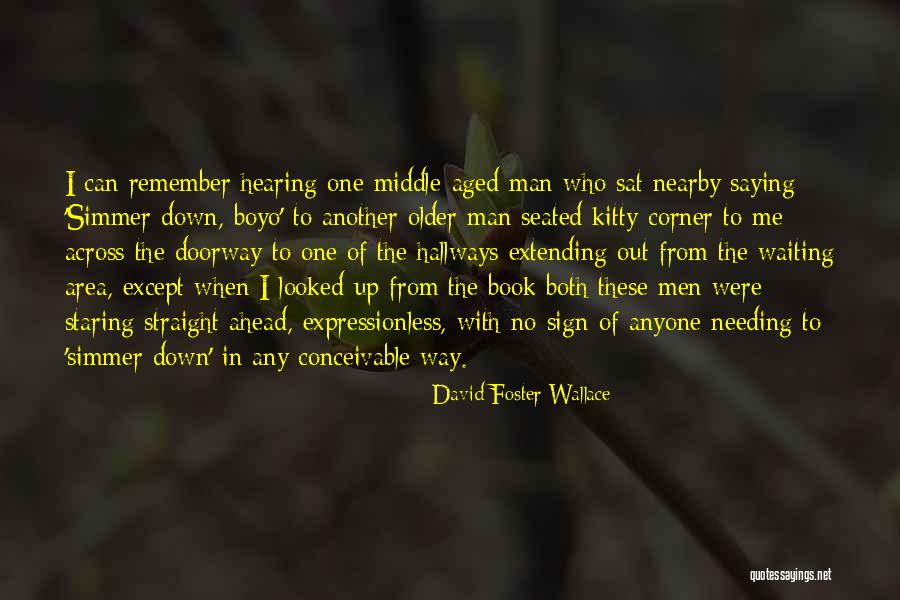 Middle Aged Man Quotes By David Foster Wallace