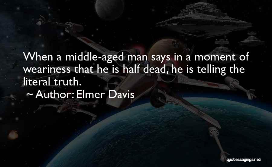 Middle Aged Man Quotes By Elmer Davis