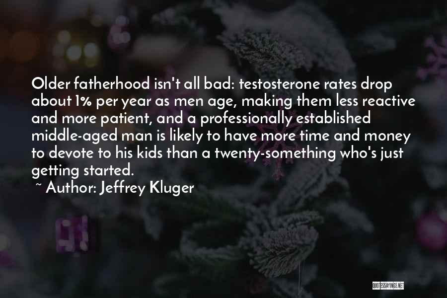 Middle Aged Man Quotes By Jeffrey Kluger