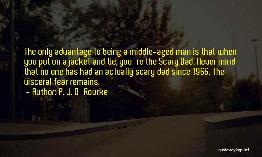 Middle Aged Man Quotes By P. J. O'Rourke