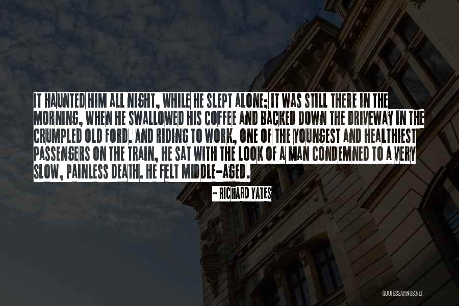 Middle Aged Man Quotes By Richard Yates Middle Aged Man Quotes By Richard Yates