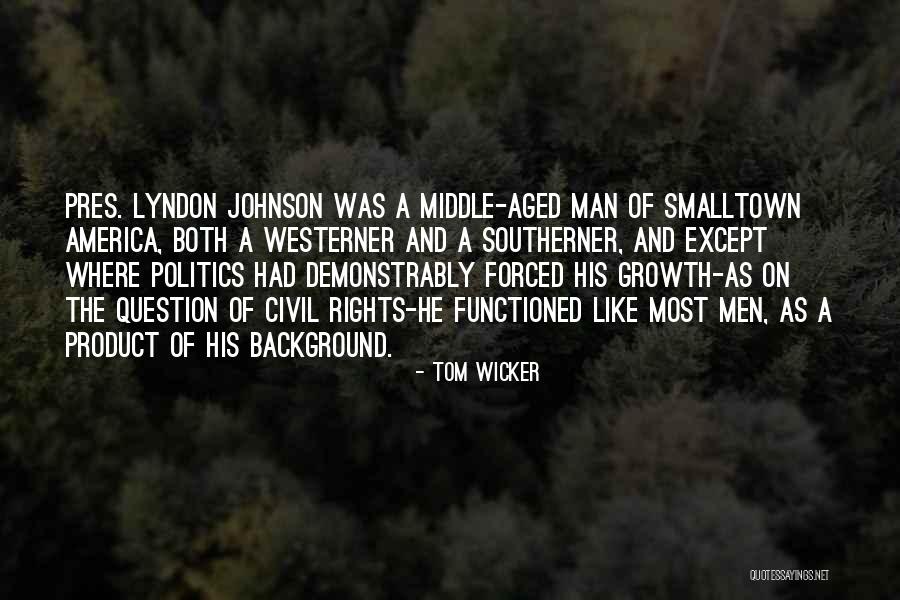 Middle Aged Man Quotes By Tom Wicker Middle Aged Man Quotes By Tom Wicker