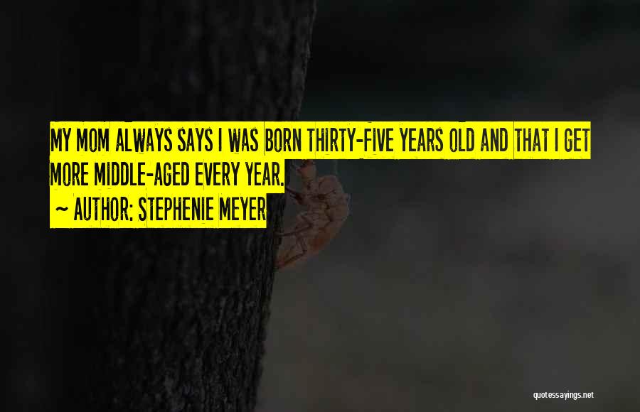 Middle Aged Mom Quotes By Stephenie Meyer