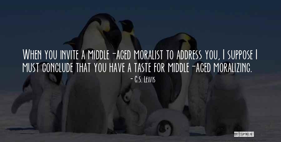 Middle Aged Moralizing Quotes By C.S. Lewis Middle Aged Moralizing Quotes By C.S. Lewis
