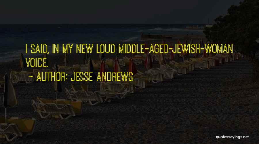 Middle Aged Woman Quotes By Jesse Andrews