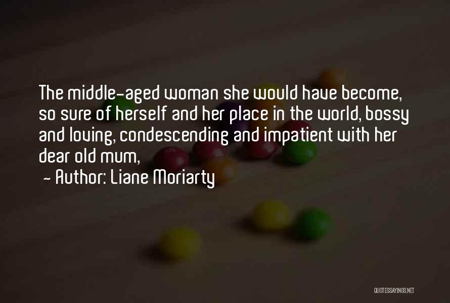 Middle Aged Woman Quotes By Liane Moriarty