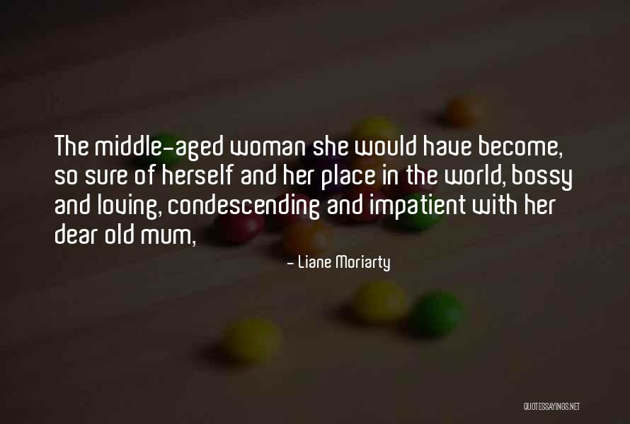 Middle Aged Woman Quotes By Liane Moriarty