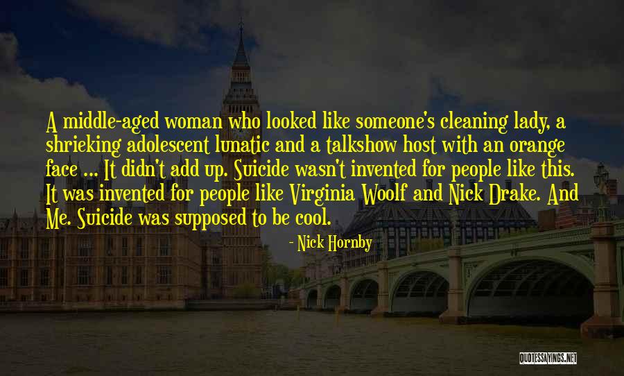 Middle Aged Woman Quotes By Nick Hornby Middle Aged Woman Quotes By Nick Hornby