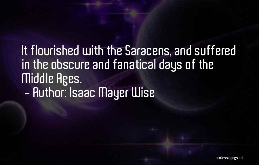 Middle Ages Quotes By Isaac Mayer Wise