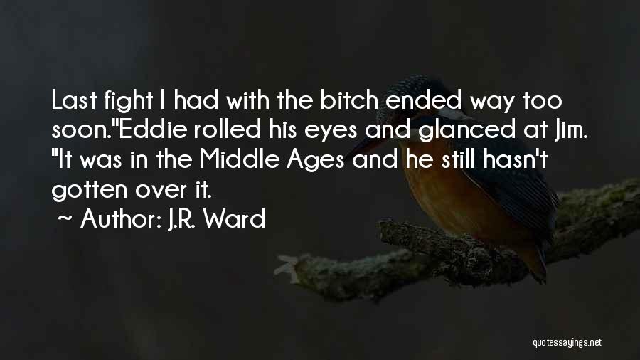 Middle Ages Quotes By J.R. Ward