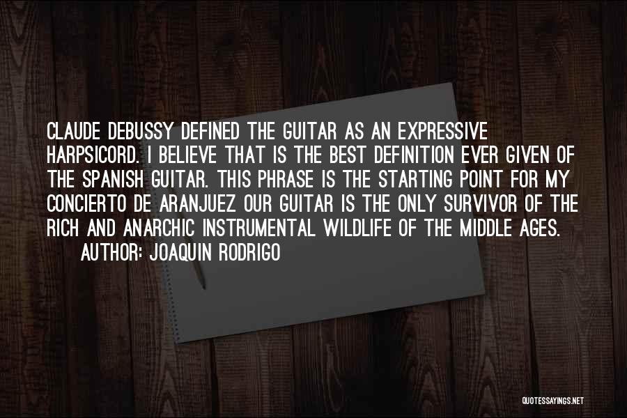 Middle Ages Quotes By Joaquin Rodrigo