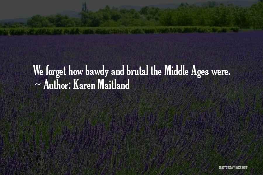 Middle Ages Quotes By Karen Maitland