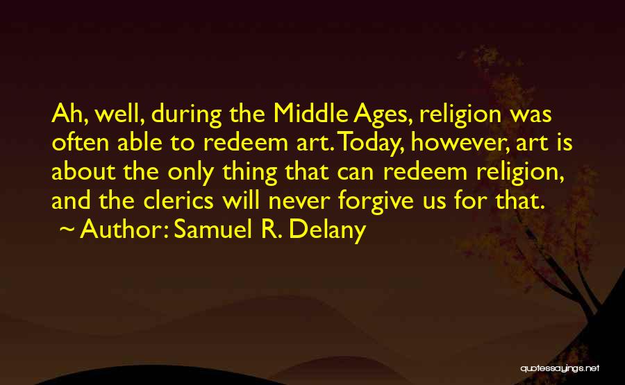 Middle Ages Quotes By Samuel R. Delany