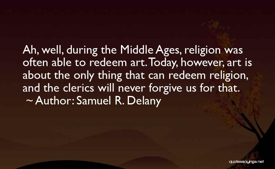Middle Ages Religion Quotes By Samuel R. Delany