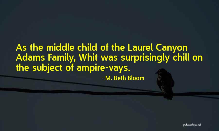 Middle Child Funny Quotes By M. Beth Bloom Middle Child Funny Quotes By M. Beth Bloom