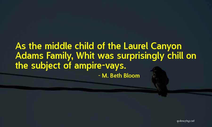 Middle Child Funny Quotes By M. Beth Bloom