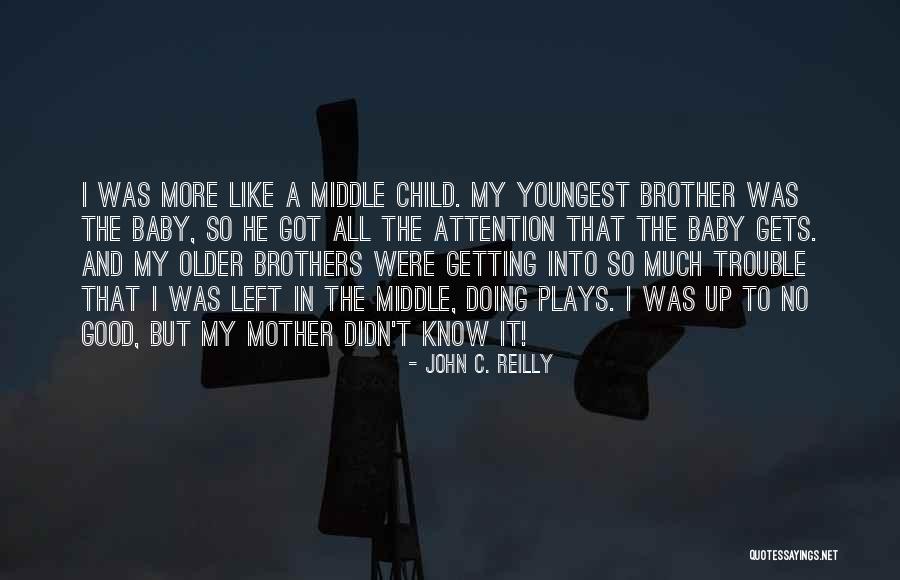 Middle Child Quotes By John C. Reilly