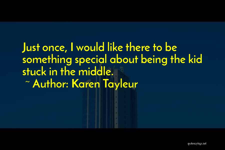 Middle Child Quotes By Karen Tayleur