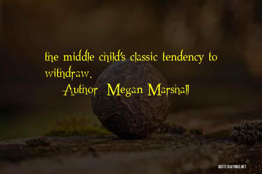 Middle Child Quotes By Megan Marshall
