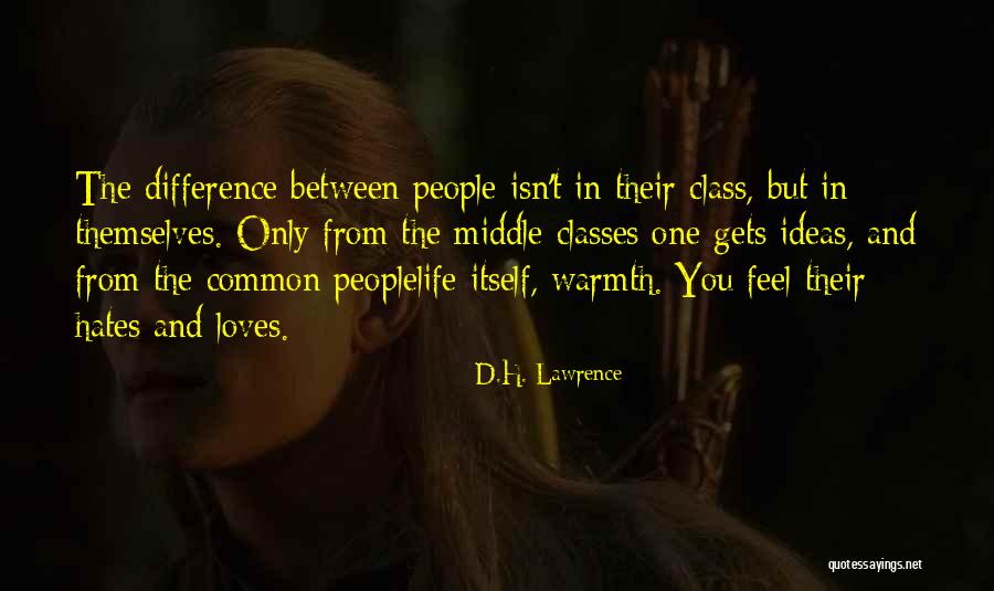 Middle Class Life Quotes By D.H. Lawrence Middle Class Life Quotes By D.H. Lawrence