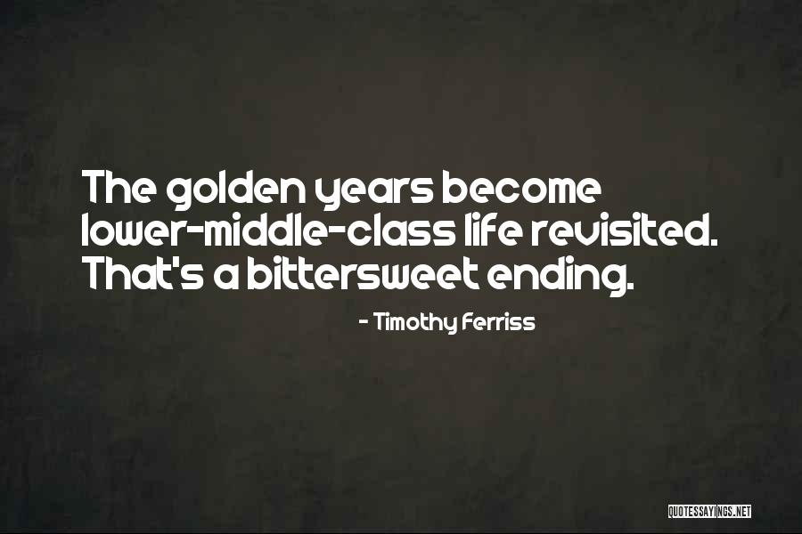 Middle Class Life Quotes By Timothy Ferriss Middle Class Life Quotes By Timothy Ferriss