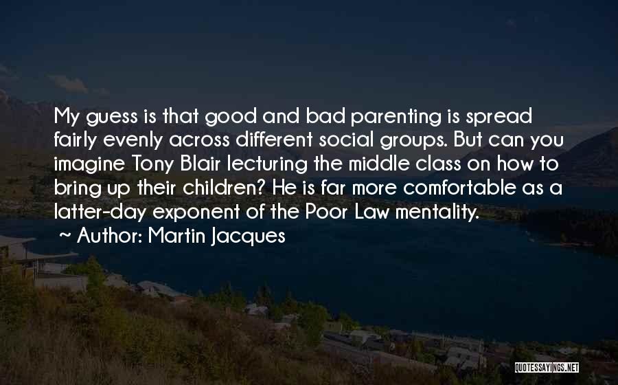 Middle Class Mentality Quotes By Martin Jacques