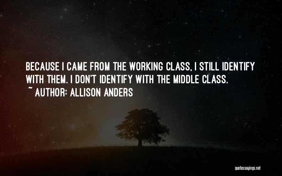 Middle Class Quotes By Allison Anders