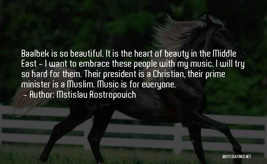 Middle East Beauty Quotes By Mstislav Rostropovich
