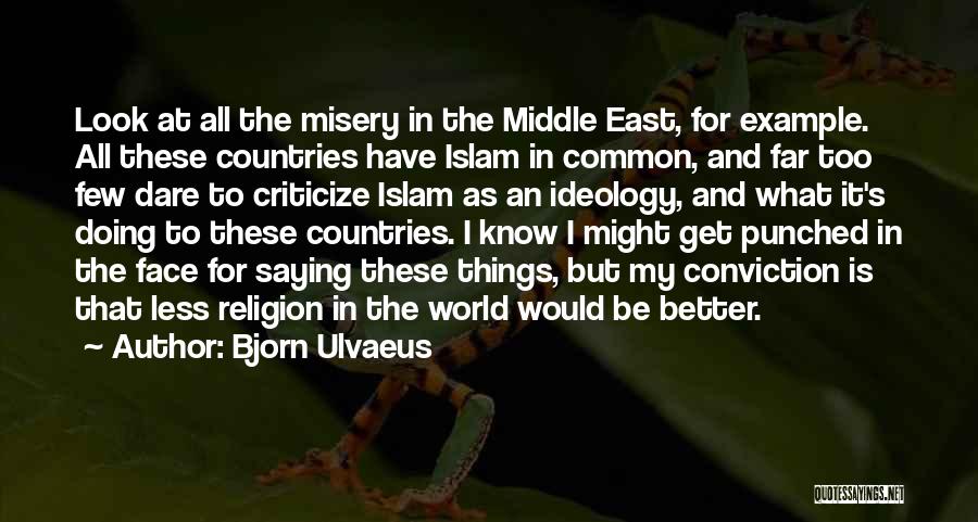 Middle East Religion Quotes By Bjorn Ulvaeus