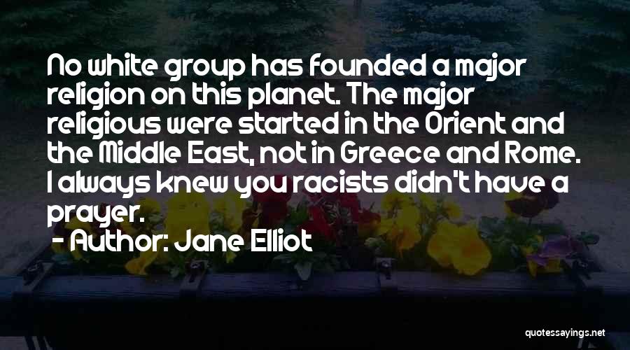 Middle East Religion Quotes By Jane Elliot