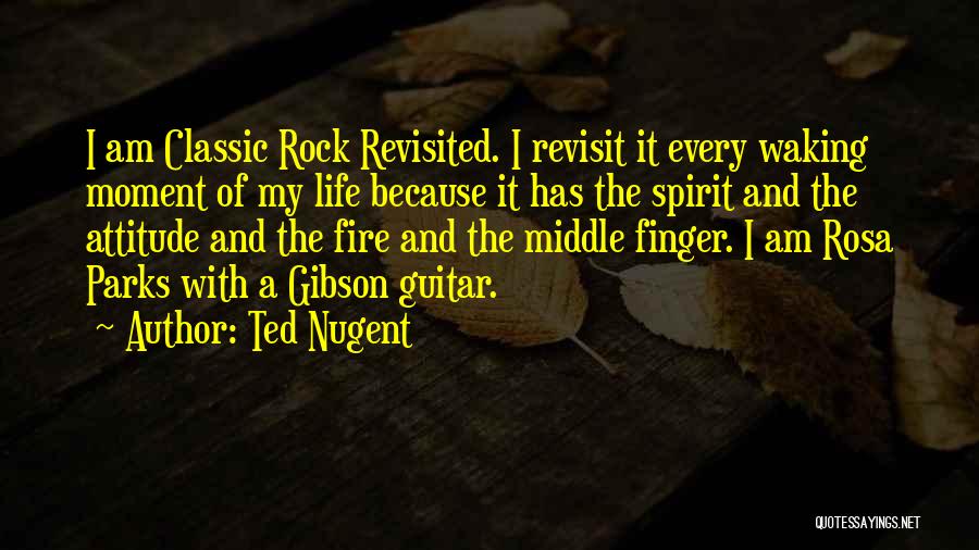 Middle Finger Attitude Quotes By Ted Nugent