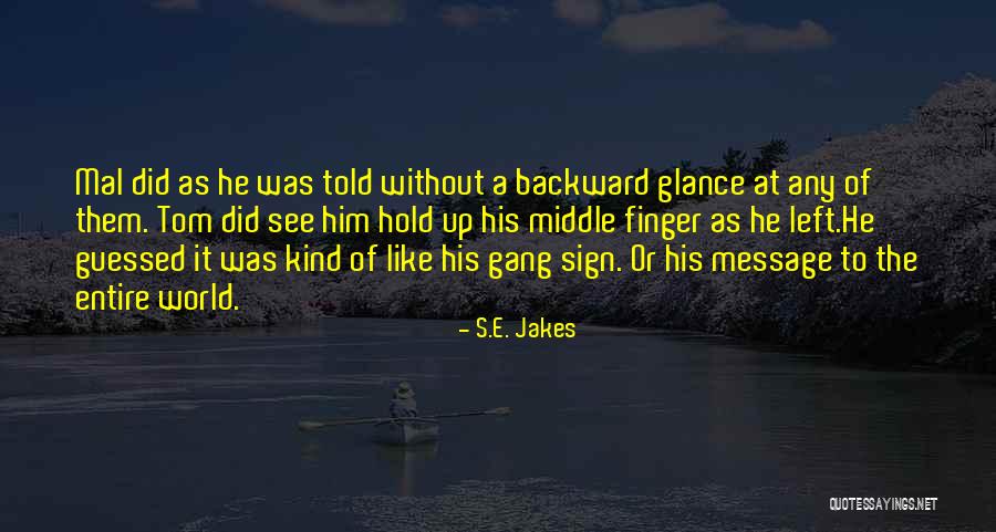 Middle Finger Quotes By S.E. Jakes Middle Finger Quotes By S.E. Jakes