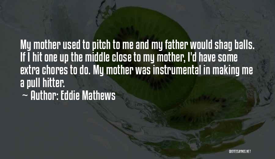 Middle Hitter Quotes By Eddie Mathews