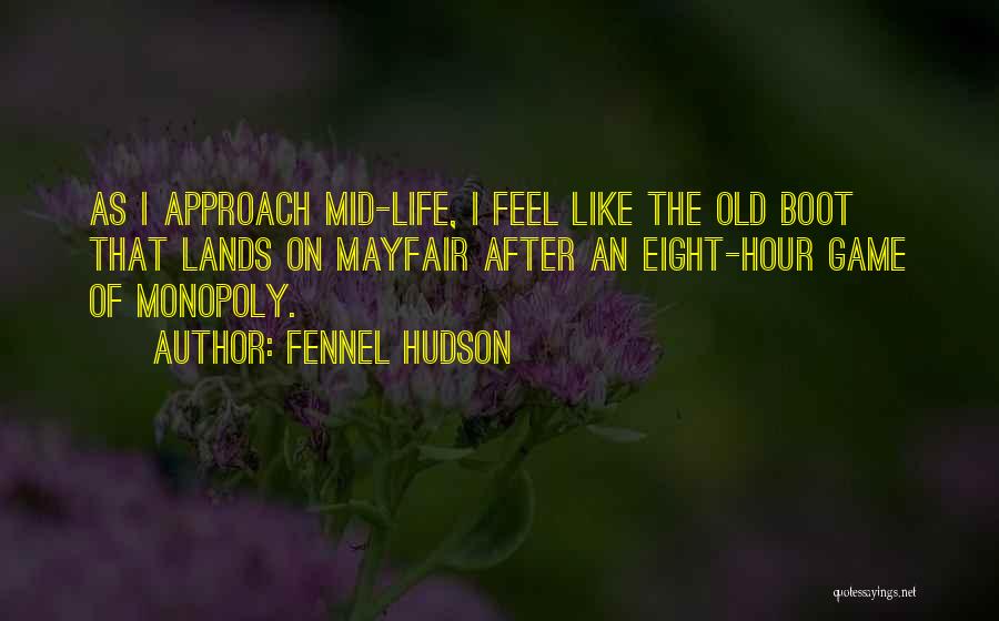 Middle Life Crisis Quotes By Fennel Hudson