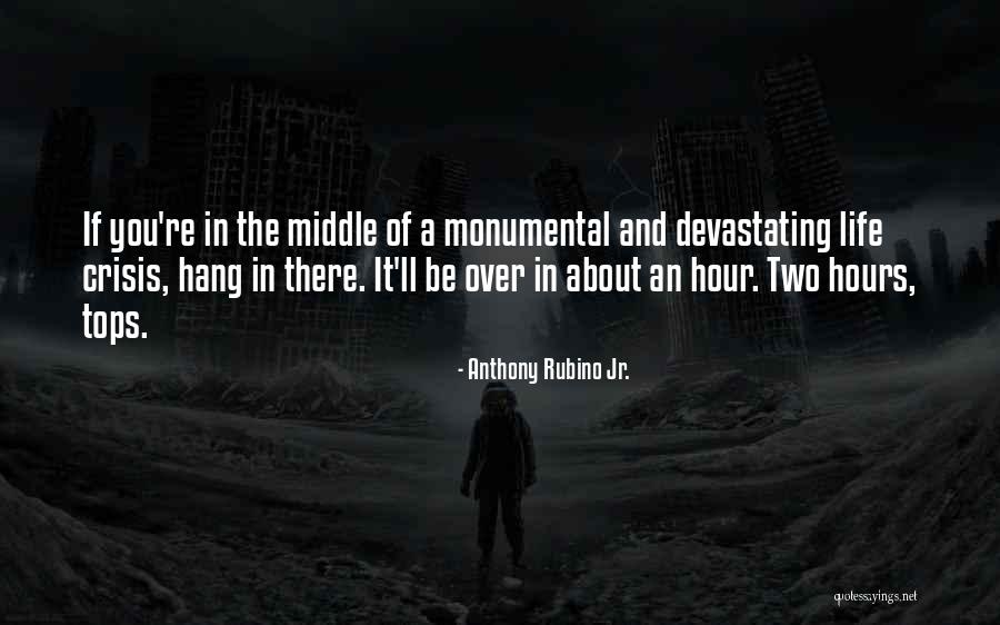 Middle Life Quotes By Anthony Rubino Jr. Middle Life Quotes By Anthony Rubino Jr.