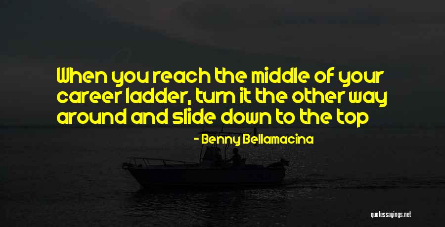Middle Life Quotes By Benny Bellamacina Middle Life Quotes By Benny Bellamacina