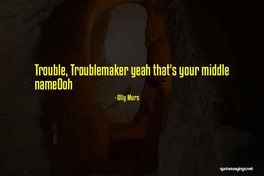 Middle Name Quotes By Olly Murs Middle Name Quotes By Olly Murs